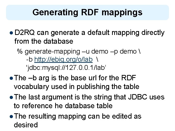 Generating RDF mappings l D 2 RQ can generate a default mapping directly from