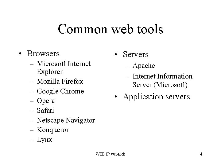 Common web tools • Browsers – Microsoft Internet Explorer – Mozilla Firefox – Google