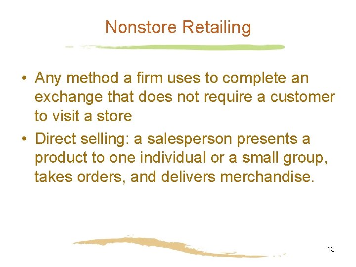 Nonstore Retailing • Any method a firm uses to complete an exchange that does