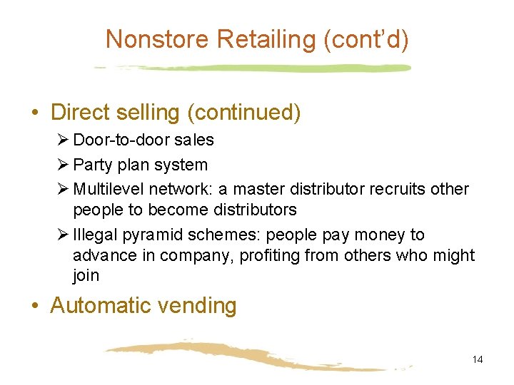 Nonstore Retailing (cont’d) • Direct selling (continued) Ø Door-to-door sales Ø Party plan system