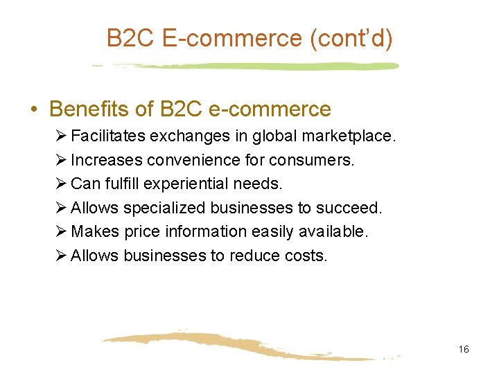 B 2 C E-commerce (cont’d) • Benefits of B 2 C e-commerce Ø Facilitates