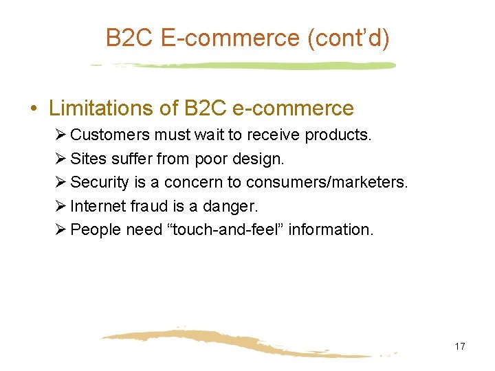 B 2 C E-commerce (cont’d) • Limitations of B 2 C e-commerce Ø Customers