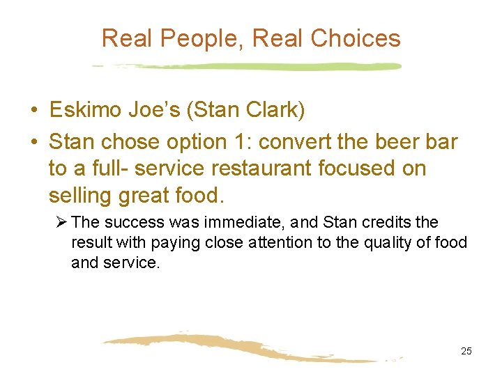 Real People, Real Choices • Eskimo Joe’s (Stan Clark) • Stan chose option 1: