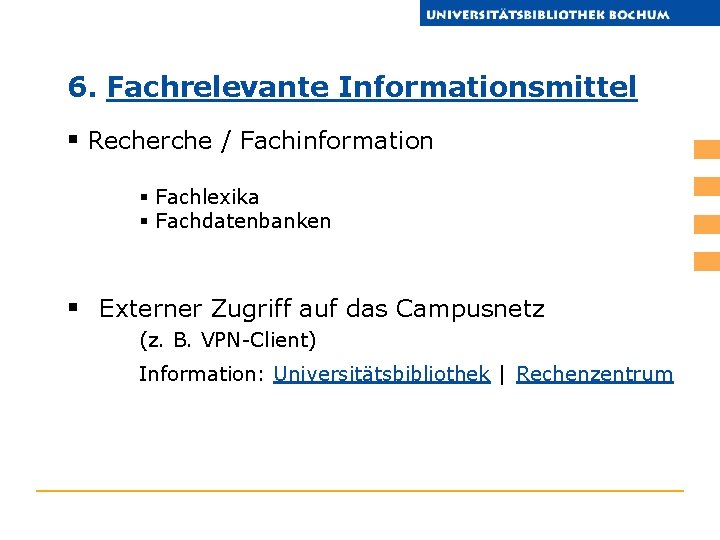 6. Fachrelevante Informationsmittel § Recherche / Fachinformation § Fachlexika § Fachdatenbanken § Externer Zugriff