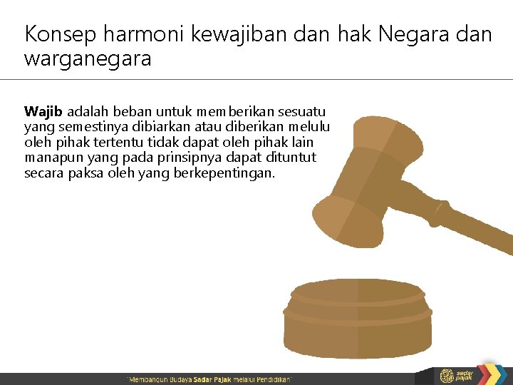 Konsep harmoni kewajiban dan hak Negara dan warganegara Wajib adalah beban untuk memberikan sesuatu