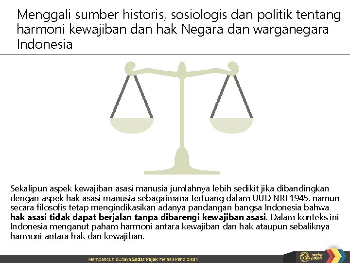 Menggali sumber historis, sosiologis dan politik tentang harmoni kewajiban dan hak Negara dan warganegara