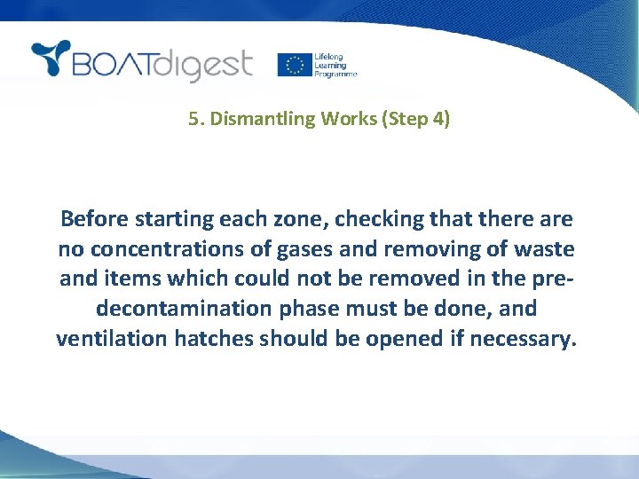 5. Dismantling Works (Step 4) Before starting each zone, checking that there are no