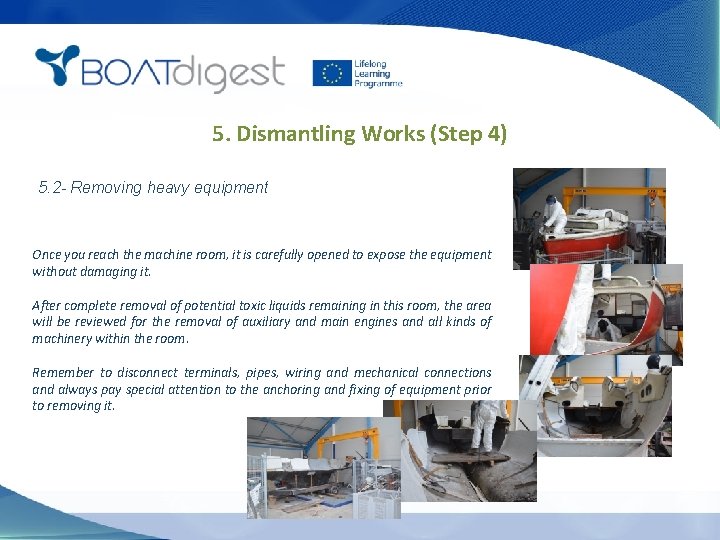 5. Dismantling Works (Step 4) 5. 2 - Removing heavy equipment Once you reach