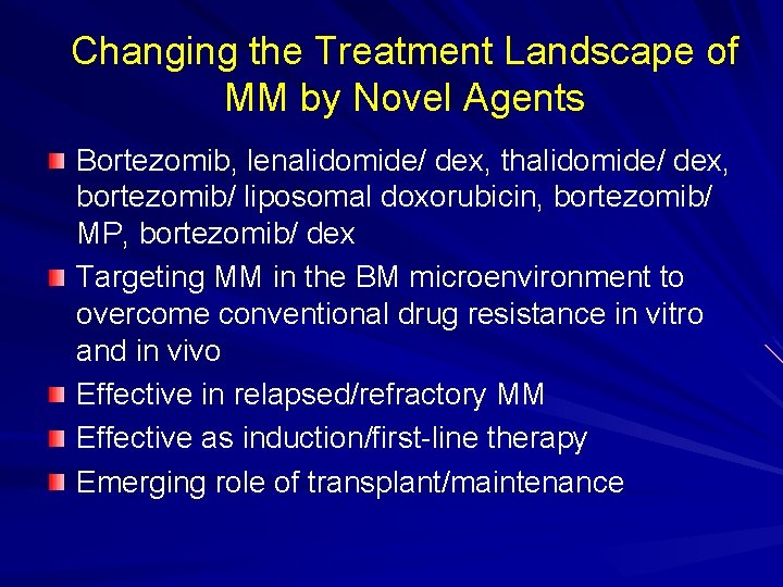 Changing the Treatment Landscape of MM by Novel Agents Bortezomib, lenalidomide/ dex, thalidomide/ dex,