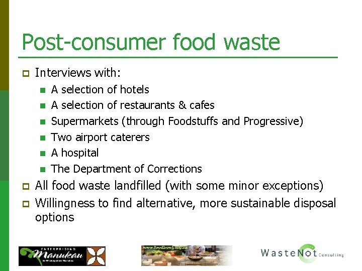 Post-consumer food waste p Interviews with: n n n p p A selection of