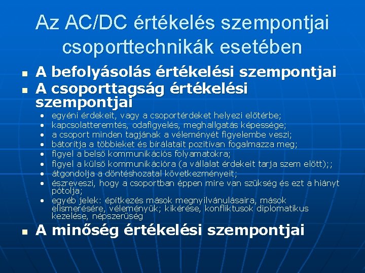 Az AC/DC értékelés szempontjai csoporttechnikák esetében n n A befolyásolás értékelési szempontjai A csoporttagság