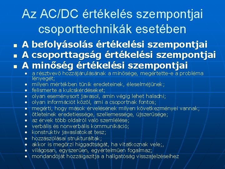 Az AC/DC értékelés szempontjai csoporttechnikák esetében n A befolyásolás értékelési szempontjai A csoporttagság értékelési