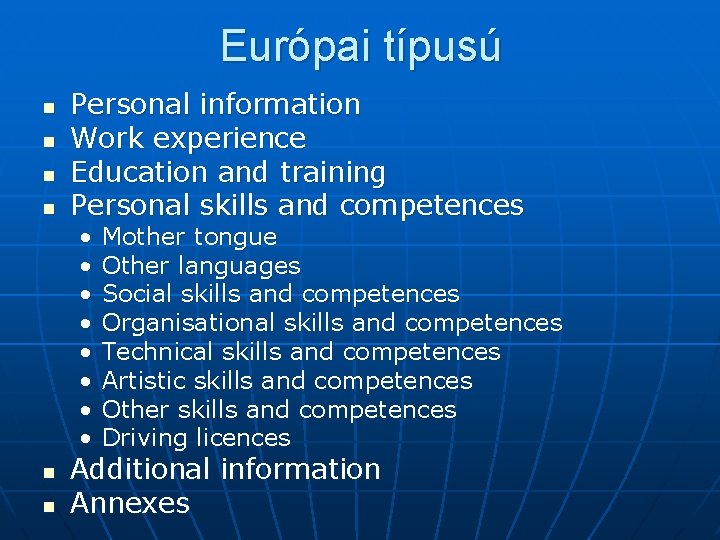 Európai típusú n n Personal information Work experience Education and training Personal skills and