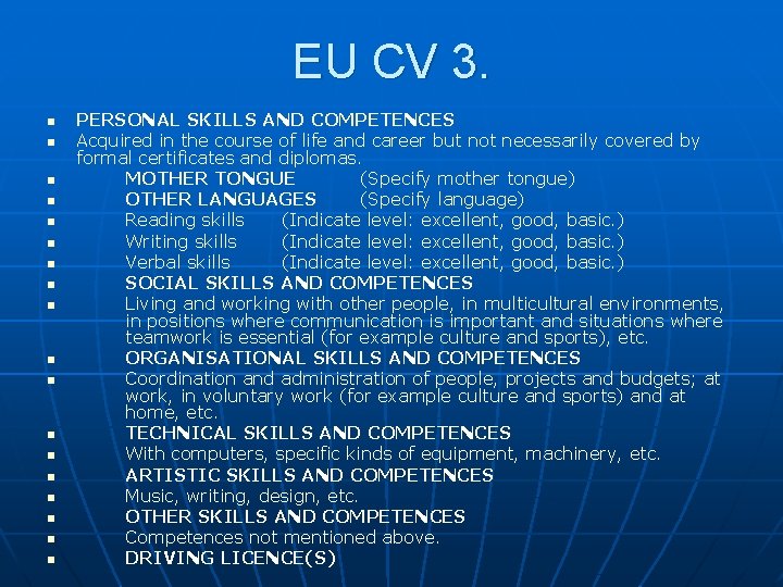 EU CV 3. n n n n n PERSONAL SKILLS AND COMPETENCES Acquired in