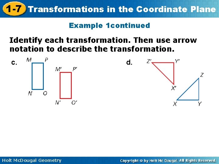 1 -7 Transformations in the Coordinate Plane Example 1 continued Identify each transformation. Then
