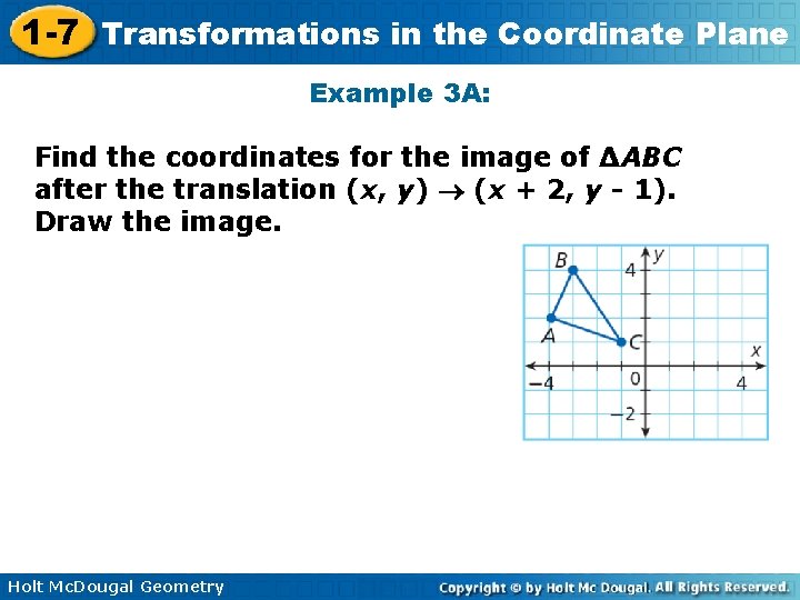 1 -7 Transformations in the Coordinate Plane Example 3 A: Find the coordinates for