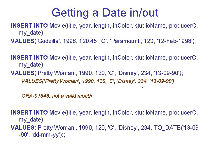 Getting a Date in/out INSERT INTO Movie(title, year, length, in. Color, studio. Name, producer.