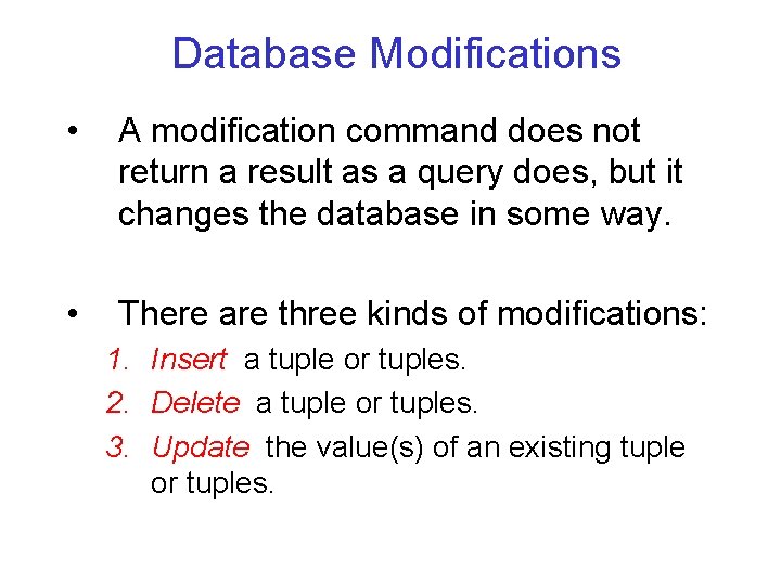 Database Modifications • A modification command does not return a result as a query