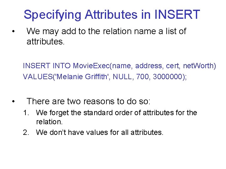 Specifying Attributes in INSERT • We may add to the relation name a list