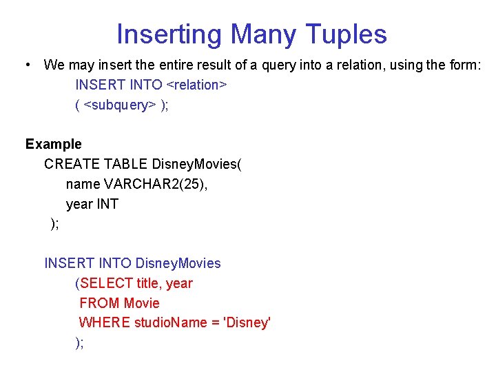 Inserting Many Tuples • We may insert the entire result of a query into