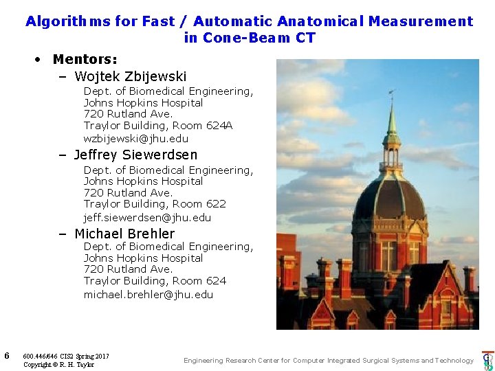 Algorithms for Fast / Automatic Anatomical Measurement in Cone-Beam CT • Mentors: – Wojtek