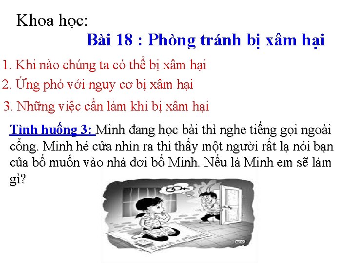 Khoa học: Bài 18 : Phòng tránh bị xâm hại 1. Khi nào chúng