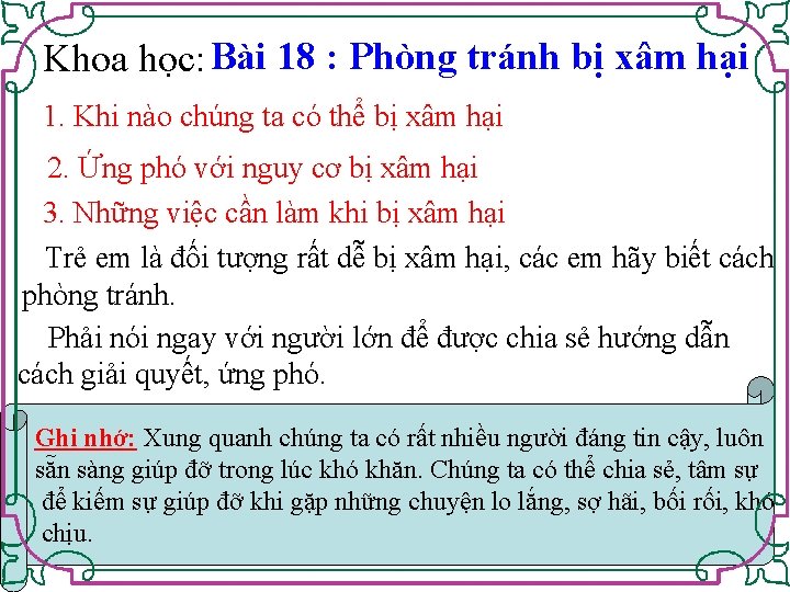 Khoa học: Bài 18 : Phòng tránh bị xâm hại 1. Khi nào chúng