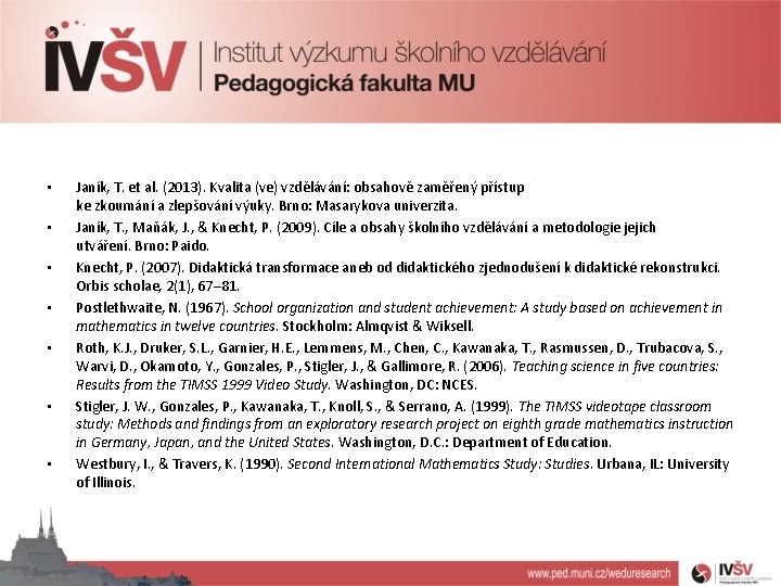  • • Janík, T. et al. (2013). Kvalita (ve) vzdělávání: obsahově zaměřený přístup