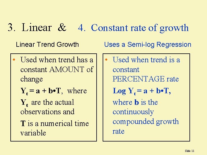 3. Linear & 4. Constant rate of growth Linear Trend Growth • Used when