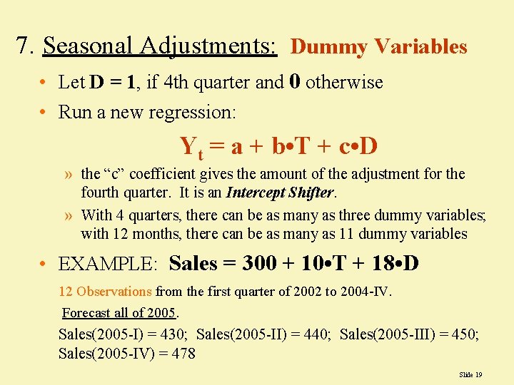 7. Seasonal Adjustments: Dummy Variables • Let D = 1, if 4 th quarter