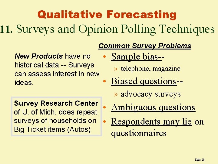 Qualitative Forecasting 11. Surveys and Opinion Polling Techniques Common Survey Problems New Products have