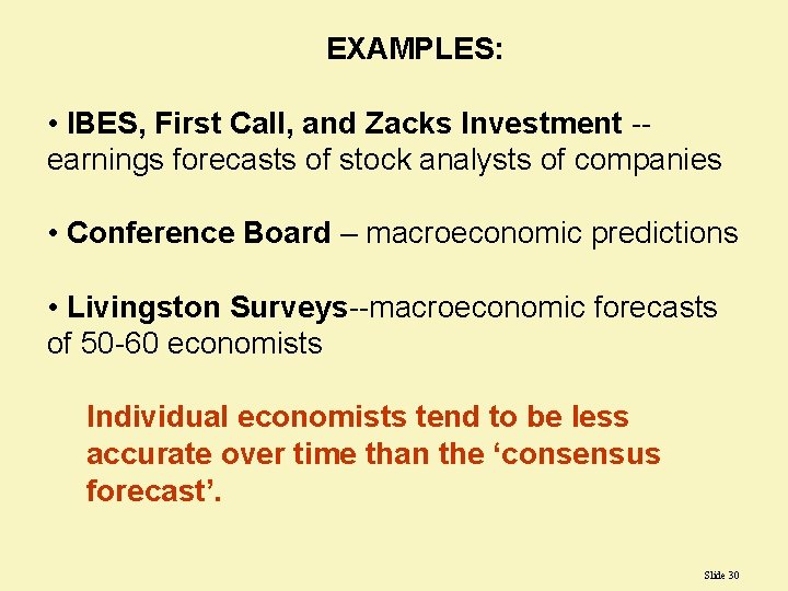 EXAMPLES: • IBES, First Call, and Zacks Investment -earnings forecasts of stock analysts of
