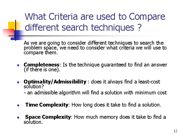 What Criteria are used to Compare different search techniques ? As we are going