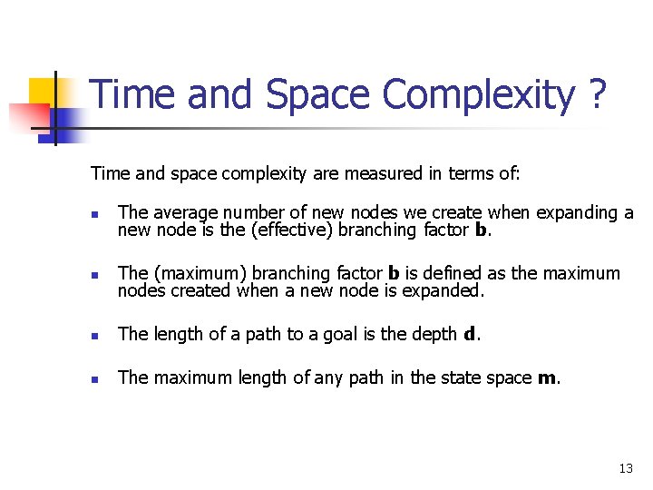 Time and Space Complexity ? Time and space complexity are measured in terms of: