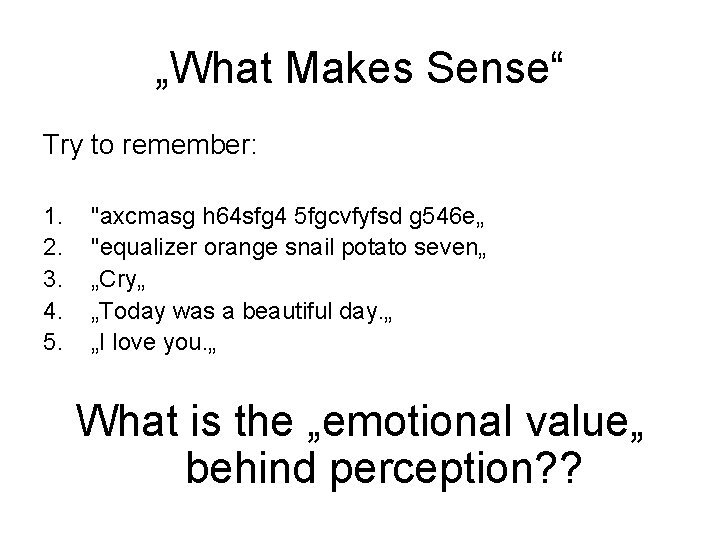„What Makes Sense“ Try to remember: 1. 2. 3. 4. 5. "axcmasg h 64