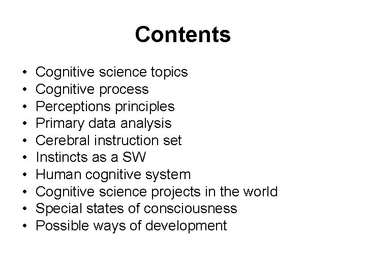 Contents • • • Cognitive science topics Cognitive process Perceptions principles Primary data analysis