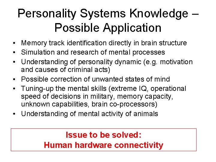 Personality Systems Knowledge – Possible Application • Memory track identification directly in brain structure