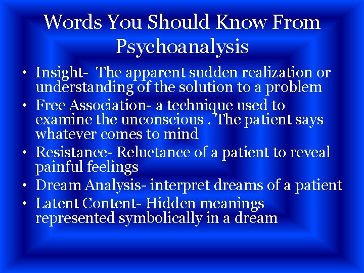 Words You Should Know From Psychoanalysis • Insight- The apparent sudden realization or understanding