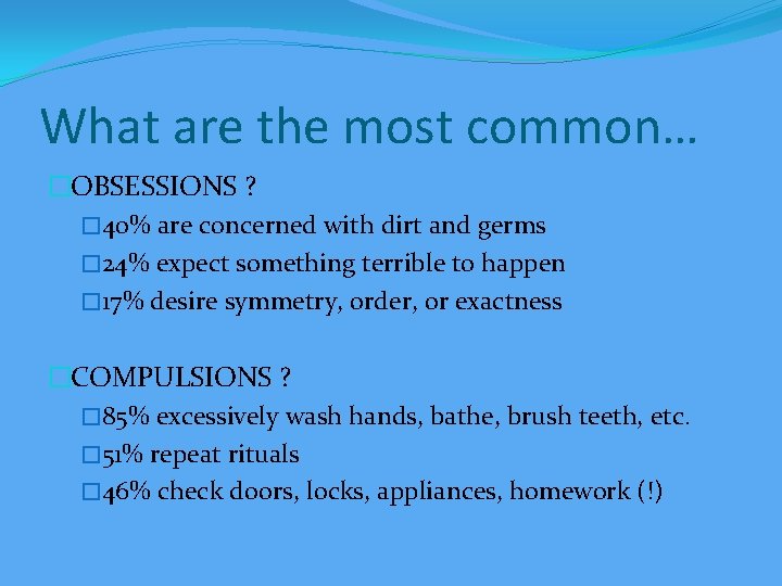 What are the most common… �OBSESSIONS ? � 40% are concerned with dirt and