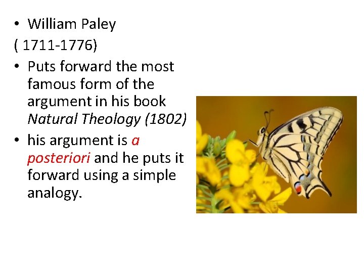  • William Paley ( 1711 -1776) • Puts forward the most famous form