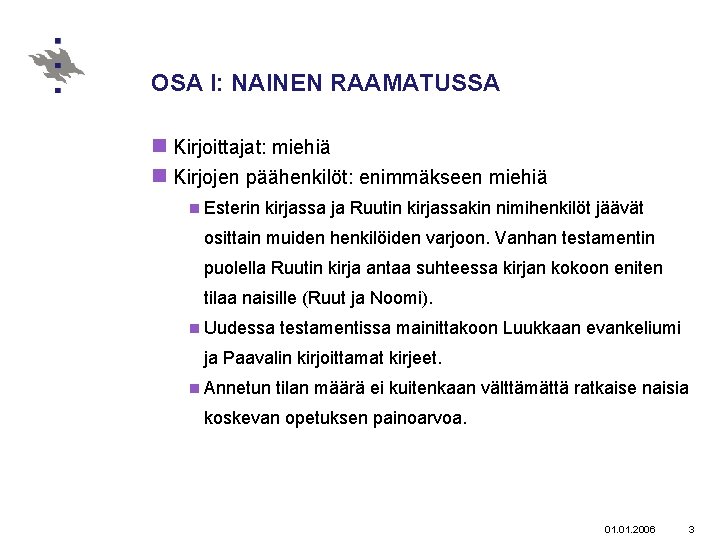 OSA I: NAINEN RAAMATUSSA n Kirjoittajat: miehiä n Kirjojen päähenkilöt: enimmäkseen miehiä n Esterin