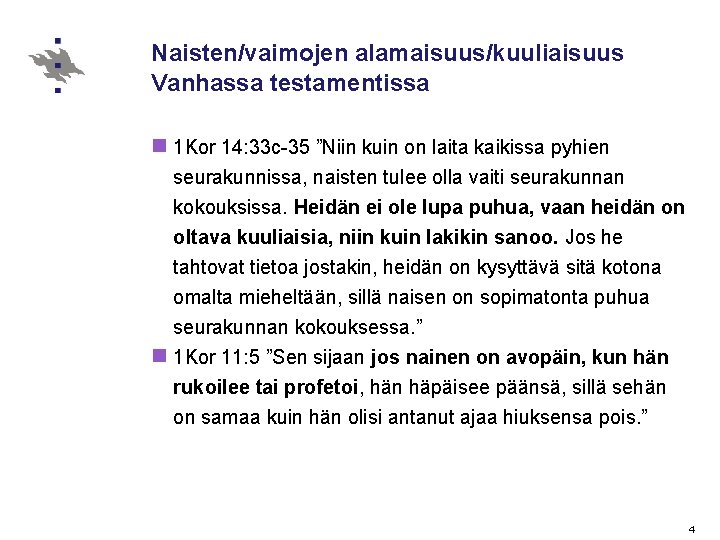 Naisten/vaimojen alamaisuus/kuuliaisuus Vanhassa testamentissa n 1 Kor 14: 33 c-35 ”Niin kuin on laita
