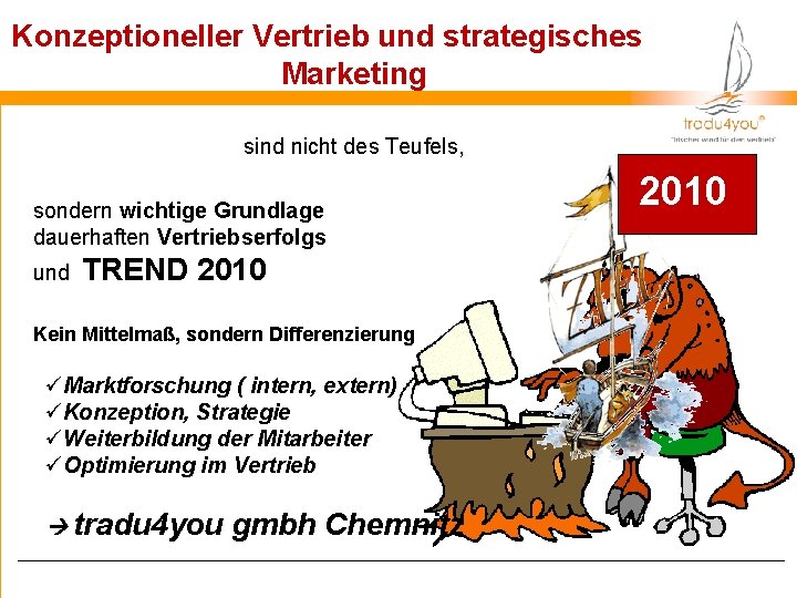 Konzeptioneller Vertrieb und strategisches Marketing sind nicht des Teufels, sondern wichtige Grundlage dauerhaften Vertriebserfolgs