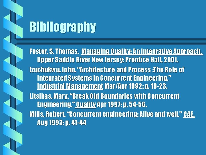 Bibliography Foster, S. Thomas. Managing Quality: An Integrative Approach. Upper Saddle River New Jersey: