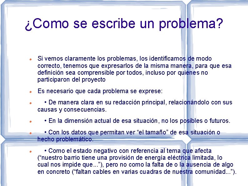 ¿Como se escribe un problema? Si vemos claramente los problemas, los identificamos de modo