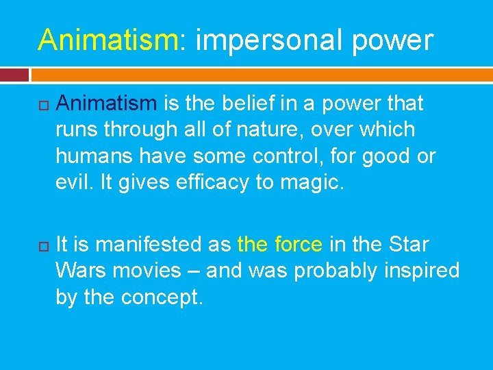 Animatism: impersonal power Animatism is the belief in a power that runs through all