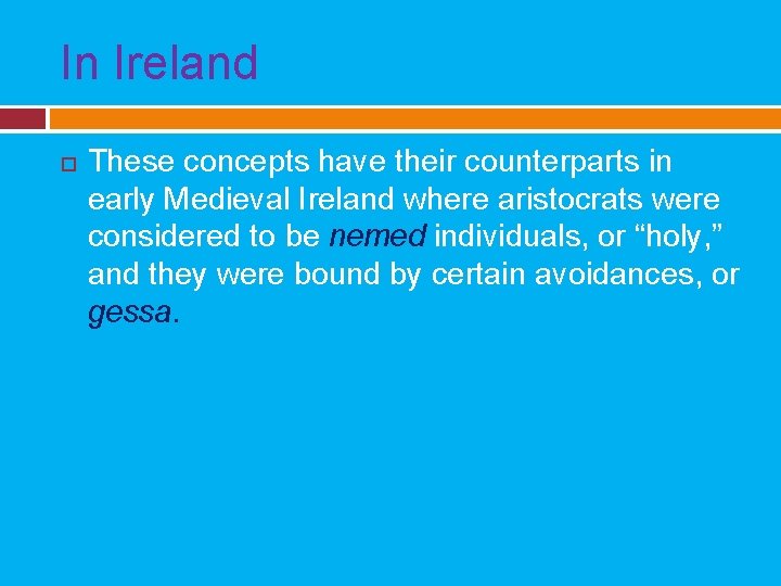 In Ireland These concepts have their counterparts in early Medieval Ireland where aristocrats were