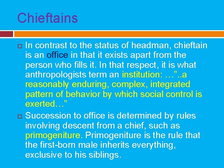 Chieftains In contrast to the status of headman, chieftain is an office in that