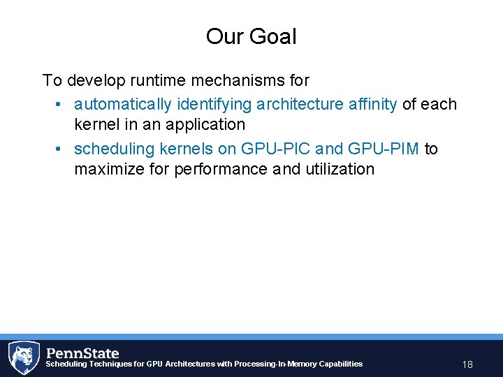 Our Goal To develop runtime mechanisms for • automatically identifying architecture affinity of each