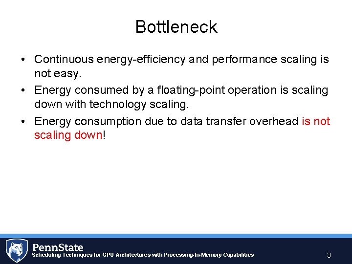 Bottleneck • Continuous energy-efficiency and performance scaling is not easy. • Energy consumed by
